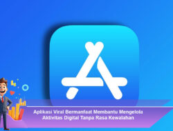Aplikasi Viral Bermanfaat Membantu Mengelola Aktivitas Digital Tanpa Rasa Kewalahan