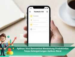 Aplikasi Viral Bermanfaat Mendukung Produktivitas Tanpa Ketergantungan Aplikasi Berat