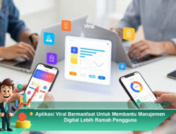 Aplikasi Viral Bermanfaat Untuk Membantu Manajemen Digital Lebih Ramah Pengguna