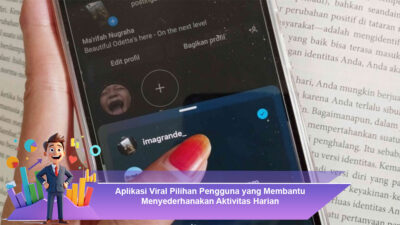 Aplikasi Viral Pilihan Pengguna yang Membantu Menyederhanakan Aktivitas Harian