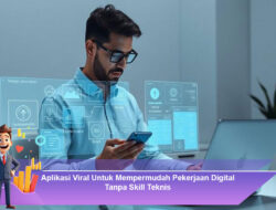 Aplikasi Viral Untuk Mempermudah Pekerjaan Digital Tanpa Skill Teknis