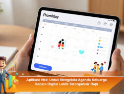 Aplikasi Viral Untuk Mengelola Agenda Keluarga Secara Digital Lebih Terorganisir Rapi