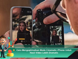 Cara Mengoptimalkan Mode Cinematic iPhone Untuk Hasil Video Lebih Dramatis