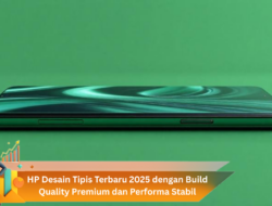 HP Desain Tipis Terbaru 2025 dengan Build Quality Premium dan Performa Stabil