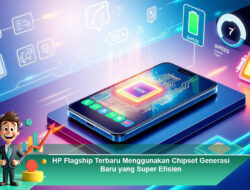HP Flagship Terbaru Menggunakan Chipset Generasi Baru yang Super Efisien