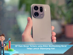 HP Ram Besar Terbaru yang Bikin Multitasking Berat Tetap Lancar Sepanjang Hari