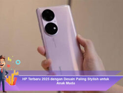 HP Terbaru 2025 dengan Desain Paling Stylish untuk Anak Muda