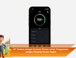 HP Terbaru dengan Konsep Efisien untuk Penggunaan Jangka Panjang Harian Digital