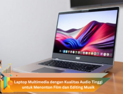 Laptop Multimedia dengan Kualitas Audio Tinggi untuk Menonton Film dan Editing Musik