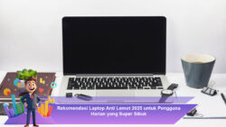 Rekomendasi Laptop Anti Lemot 2025 untuk Pengguna Harian yang Super Sibuk