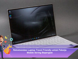 Rekomendasi Laptop Travel Friendly untuk Pekerja Mobile Sering Bepergian