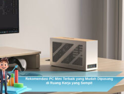 Rekomendasi PC Mini Terbaik yang Mudah Dipasang di Ruang Kerja yang Sempit
