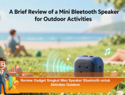Review Gadget Singkat Mini Speaker Bluetooth untuk Aktivitas Outdoor