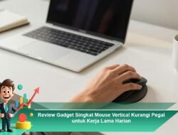 Review Gadget Singkat Mouse Vertical Kurangi Pegal untuk Kerja Lama Harian