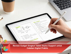 Review Gadget Singkat Tablet Stylus Support untuk Catatan Digital Praktis