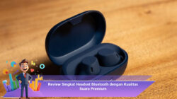 Review Singkat Headset Bluetooth dengan Kualitas Suara Premium