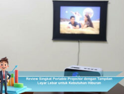 Review Singkat Portable Projector dengan Tampilan Layar Lebar untuk Kebutuhan Hiburan