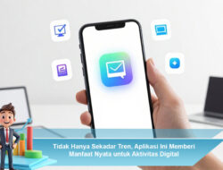judul Tidak Hanya Sekadar Tren, Aplikasi Ini Memberi Manfaat Nyata untuk Aktivitas Digital