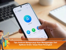 Tips Android Mengurangi Iklan Mengganggu Dari Aplikasi Gratis Tanpa Root Perangkat