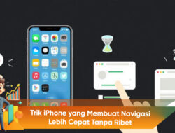 Trik iPhone yang Membuat Navigasi Lebih Cepat Tanpa Ribet
