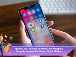 Aplikasi Viral Bermanfaat Membantu Pengguna Menyederhanakan Kehidupan Digital Modern