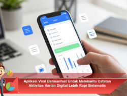 Aplikasi Viral Bermanfaat Untuk Membantu Catatan Aktivitas Harian Digital Lebih Rapi Sistematis