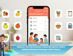 Aplikasi Viral Bermanfaat Untuk Mengelola Daftar Belanja Bulanan Keluarga Lebih Hemat