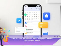 Aplikasi Viral Bermanfaat Untuk Mengelola Jadwal Digital Lebih Teratur