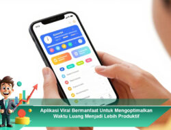 Aplikasi Viral Bermanfaat Untuk Mengoptimalkan Waktu Luang Menjadi Lebih Produktif