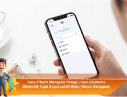 Cara iPhone Mengatur Penggunaan Earphone Bluetooth Agar Suara Lebih Stabil Tanpa Gangguan