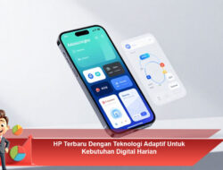 HP Terbaru Dengan Teknologi Adaptif Untuk Kebutuhan Digital Harian