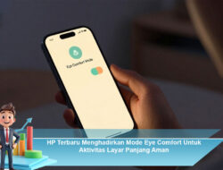 HP Terbaru Menghadirkan Mode Eye Comfort Untuk Aktivitas Layar Panjang Aman