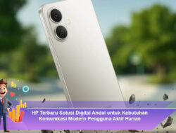 HP Terbaru Solusi Digital Andal untuk Kebutuhan Komunikasi Modern Pengguna Aktif Harian