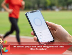 HP Terbaru yang Cocok untuk Pengguna Aktif Tanpa Ribet Pengaturan