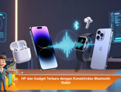 HP dan Gadget Terbaru dengan Konektivitas Bluetooth Stabil