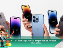HP dan Gadget Terbaru dengan Material Premium Tahan Lama