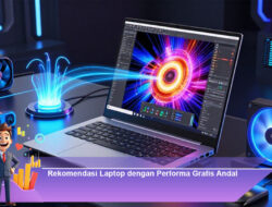 Rekomendasi Laptop dengan Performa Grafis Andal