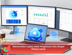 Rekomendasi Laptop untuk Pengelolaan Data dengan Kinerja Lancar