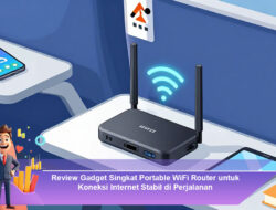 Review Gadget Singkat Portable WiFi Router untuk Koneksi Internet Stabil di Perjalanan