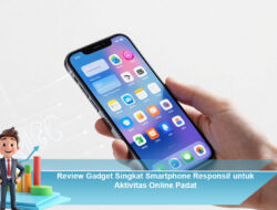Review Gadget Singkat Smartphone Responsif untuk Aktivitas Online Padat