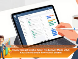 Review Gadget Singkat Tablet Productivity Mode untuk Kerja Serius Mobile Profesional Modern