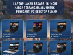 Laptop Layar Besar 16 Inci Harga Terjangkau Untuk Pengganti PC Desktop Rumah